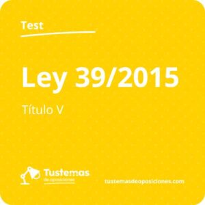 Test ley 39/2015 Título V